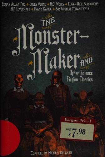 The Monster-Maker and Other Science Fiction Classics