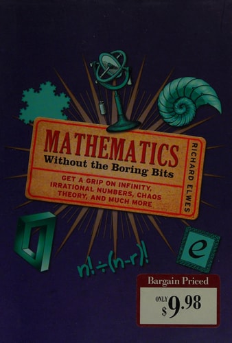 Mathematics: Without the Boring Bits