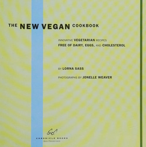 the NEW VEGAN cookbook Innovative vegetarian recipes free of dairy, eggs, and cholesterol