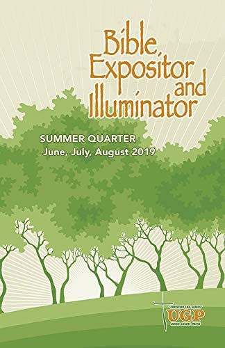 Union Gospel Press Bible Expositor and Illuminator Summer 2019 (June-Aug) Regular Print Paperback Book