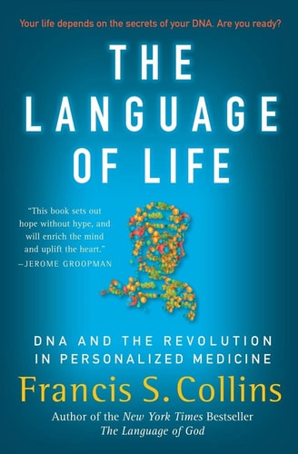 The Language of Life: DNA and the Revolution in Personalized Medicine
