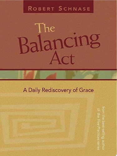 The Balancing Act: A Daily Rediscovery Of Grace
