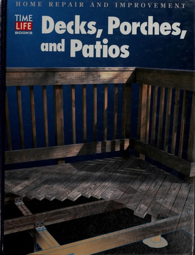 Decks, Porches, and Patios (Home Repair and Improvement, Updated Series)