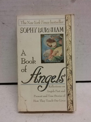 A Book of Angels: Reflections on Angels Past and Present and True Stories of How They Touch Our Lives