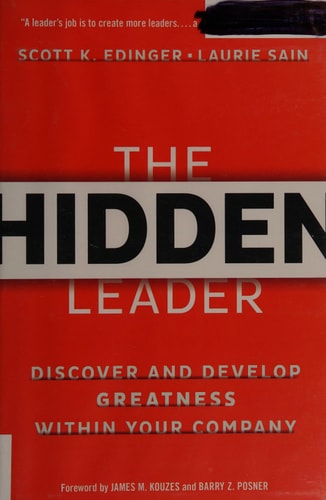 The Hidden Leader: Discover and Develop Greatness Within Your Company