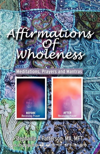 Affirmations of Wholeness: Meditations, Prayers and Mantras