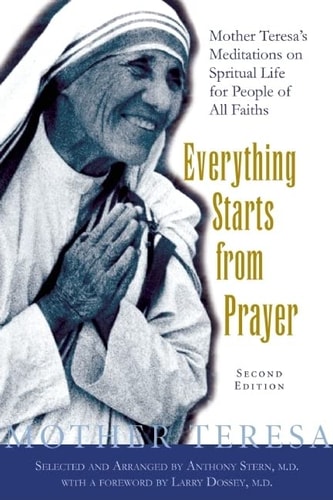 Everything Starts From Prayer: Mother Teresa's Meditations on Spiritual Life for People of All Faiths