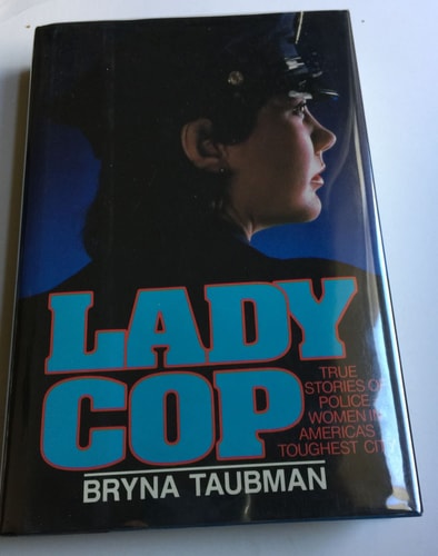 Lady Cop: True Stories of Policewomen in America's Toughest City