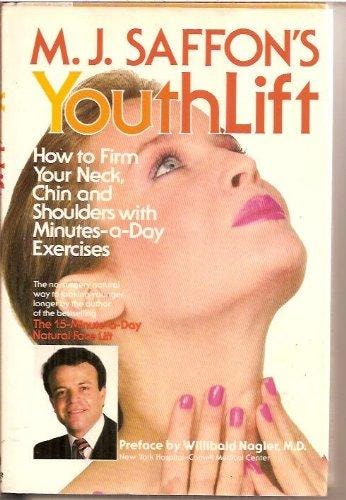 M.J. Saffon's Youthlift: How to firm your neck, chin, and shoulders with minutes-a-day exercises