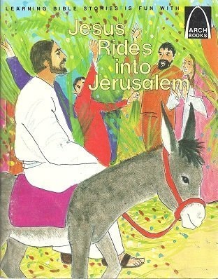 Jesus Rides into Jerusalem: Matthew 21:1-11 for Children (Former Title : The Donkey Who Served the King)