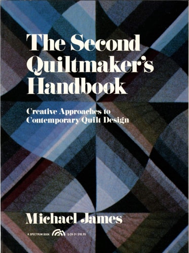 The Second Quiltmaker's Handbook: Creative Approaches to Contemporary Quilt Design