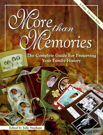 More Than Memories: The Complete Guide for Preserving Your Family History (No. 1)