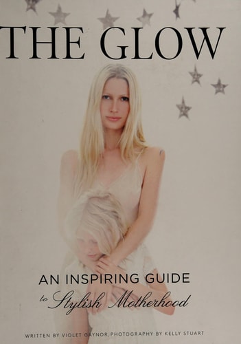The Glow: An Inspiring Guide to Stylish Motherhood
