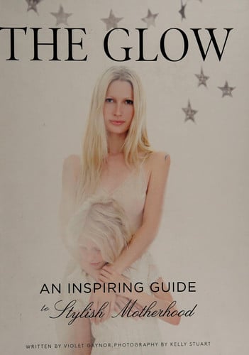 The Glow: An Inspiring Guide to Stylish Motherhood