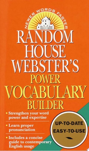 Random House Webster's Power Vocabulary Builder: Strengthen Your Word Power and Expertise; Learn Proper Pronunciation; Includes a Concise Guide to Contemporary English Usage
