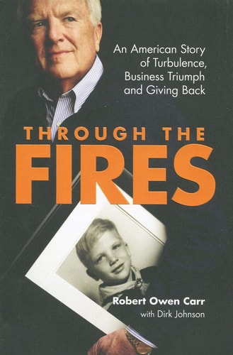 Through the Fires: An American Story of Turbulence, Business Triumph and Giving Back