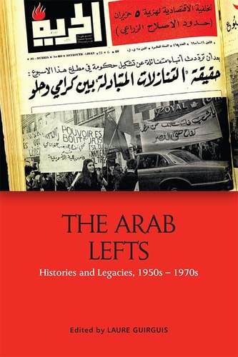 The Arab Lefts: Histories and Legacies, 1950s–1970s
