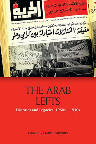 The Arab Lefts: Histories and Legacies, 1950s–1970s