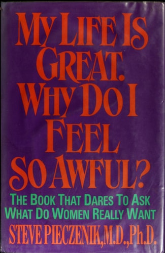 My Life Is Great: Why Do I Feel So Awful?