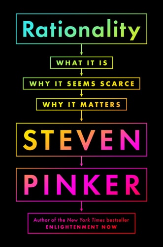 Rationality What It Is, Why It Seems Scarce, Why It Matters
