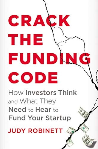 Crack the Funding Code: How Investors Think and What They Need to Hear to Fund Your Startup
