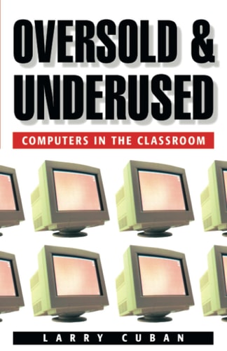Oversold and Underused: Computers in the Classroom