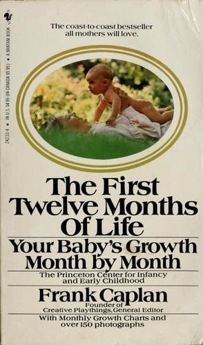 The First Twelve Months of Life: Your Baby's Growth Month by Month