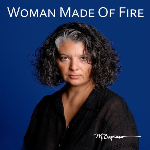 "Woman Made of Fire" - Margarete Bagshaw - the last 5 years of paintings