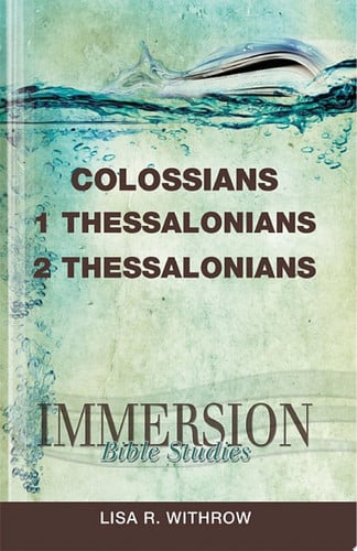 Immersion Bible Studies: Colossians, 1 Thessalonians, 2 Thessalonians