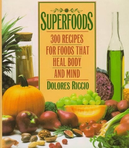 Superfoods: 300 Recipes for Foods That Heal Body and Mind
