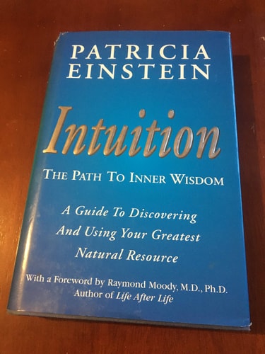 Intuition - The Path to Inner Wisdom: The Path to Inner Wisdom : A Guide to Discovering and Using Your Greatest Natural Resource