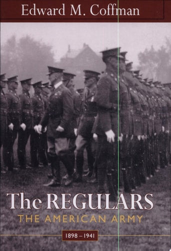 The Regulars The American Army, 1898–1941