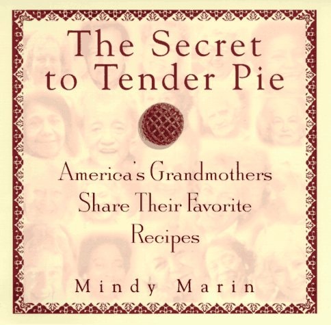 The Secret to Tender Pie: America's Grandmothers Share Their Favorite Recipes