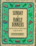 Sunday Is Family Dinners: From Roast Chicken and Mashed Potatoes to Apple Pie and More (The Everyday Cookbooks)