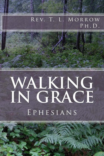 Walking in Grace: A study of the book of Ephesians