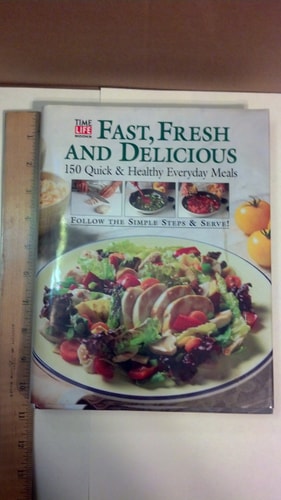 Fast, Fresh and Delicious: 150 Quick & Healthy Family Favorites