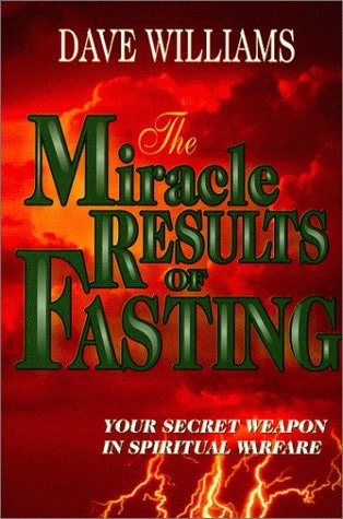 The Miracle Results of Fasting: Your Secret Weapon in Spiritual Warfare