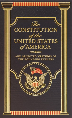 The Constitution of the United States of America (Barnes and Noble Collectible Classics: Omnibus Edition) And Selected Writings of the Founding Fathers