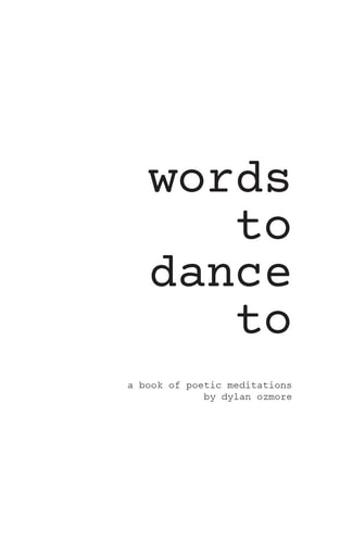 Words To Dance To: a book of poetic meditations