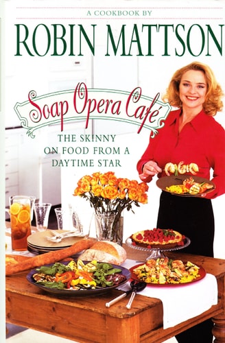 Soap Opera Cafe: The Skinny on Food from a Daytime Star