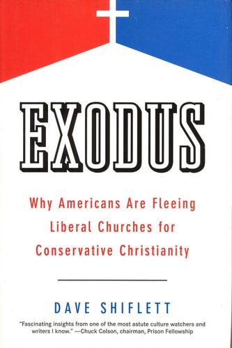 Exodus: Why Americans Are Fleeing Liberal Churches for Conservative Christianity