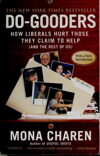 Do-Gooders: How Liberals Hurt Those They Claim to Help (and the Rest ofUs)