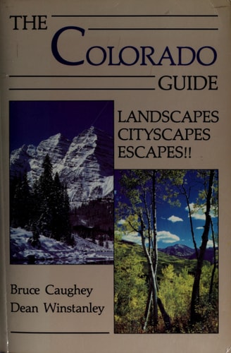 The Colorado guide: Landscapes, cityscapes, escapes