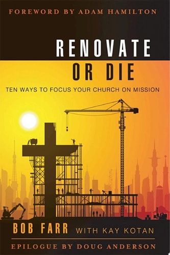 Renovate or Die: 10 Ways to Focus Your Church on Mission