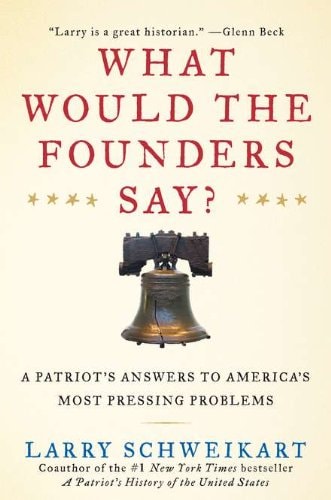 What Would the Founders Say?: A Patriot's Answers to America's Most Pressing Problems