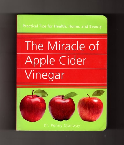 The Miracle of Apple Cider Vinegar: Practical Tips for Health, Home,