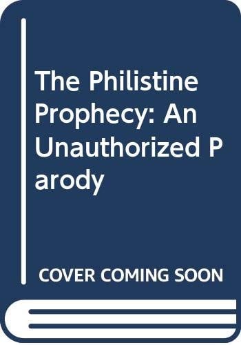 The Philistine Prophecy: An Unauthorized Parody