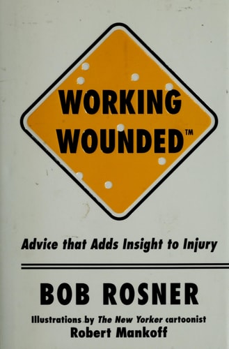 Working Wounded: Advice That Adds Insight to Injury