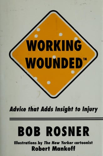 Working Wounded: Advice That Adds Insight to Injury