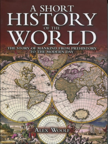 A Short History of the World: The Story of Mankind from Prehistory to the Modern Day (2008-05-04)